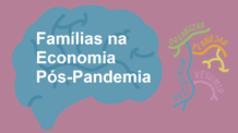 Famílias na Economia Pós-Pandemia