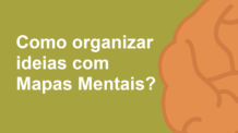 Como Organizar Ideias com Mapas Mentais?