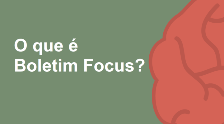 O que é Boletim FOCUS?