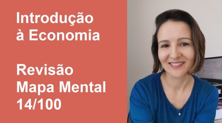 Introdução à Economia – Revisão Mapa Mental 14/100