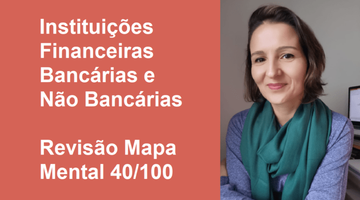 Instituições Financeiras Bancárias e Não Bancárias – Revisão Mapa Mental 40/100