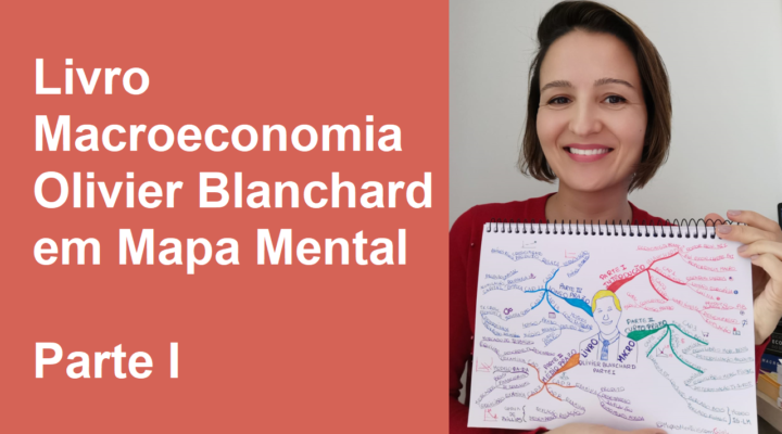 Livro Macroeconomia, Olivier Blanchard, em Mapa Mental – Parte I