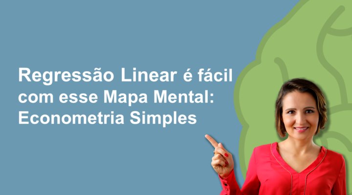 Regressão Linear é fácil com esse Mapa Mental – Econometria Simples