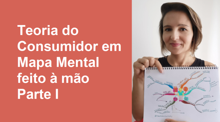 O que é Teoria do Consumidor? Em Mapa Mental feito à mão – Parte I