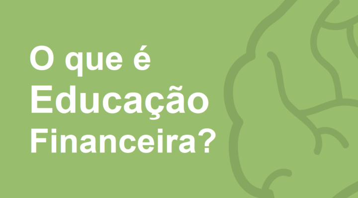 O que é Educação Financeira?